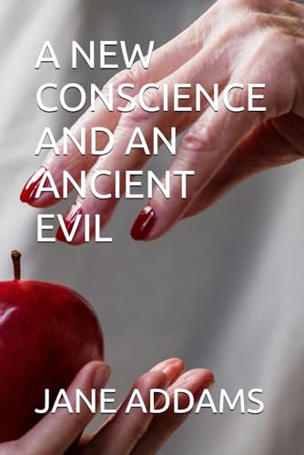 A NEW CONSCIENCE AND AN ANCIENT EVIL von Independently published